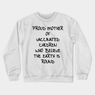 Pro Vaccine Proud Mother of Vaccinated Children Mom Crewneck Sweatshirt